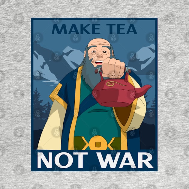 Iroh "Make Tea Not War" by OnlyHumor